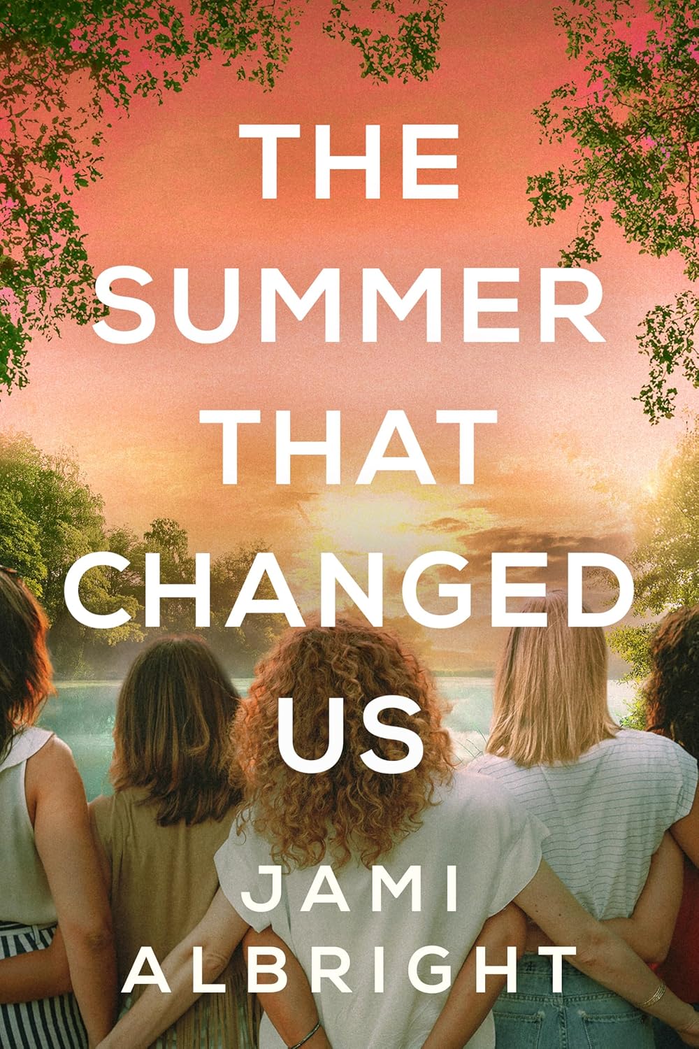The Summer That Changed Us: A Funny and Heartbreaking Novel Inspired by a True Story about Sisters, Grief, and Letting Go